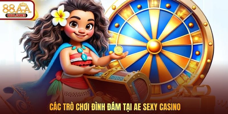 Các trò chơi đình đám tại AE Sexy Casino