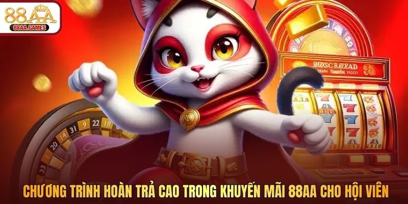 Chương trình hoàn trả cao trong khuyến mãi 88AA cho hội viên