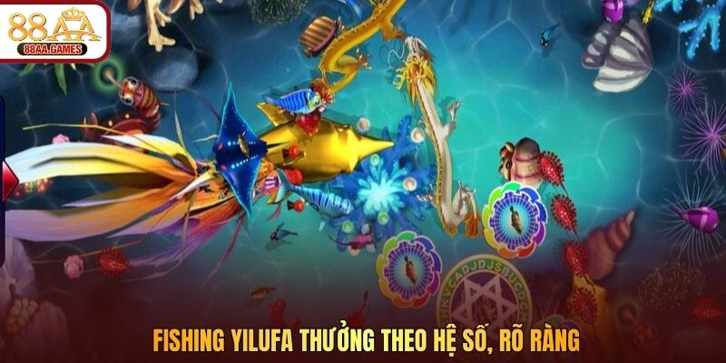 Fishing Yilufa thưởng theo hệ số, rõ ràng