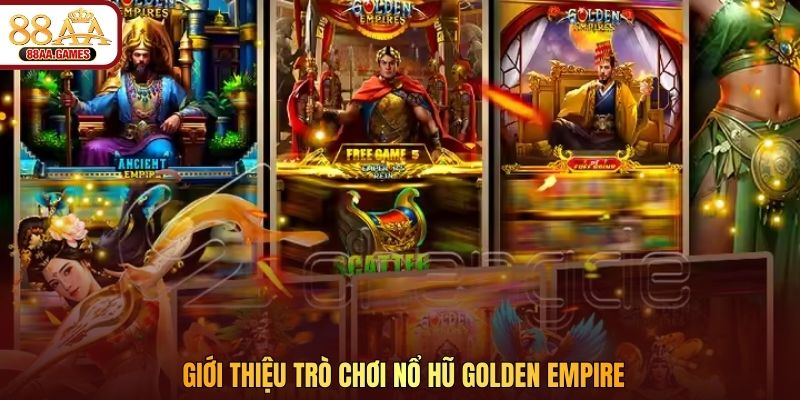 Giới thiệu trò chơi nổ hũ Golden Empire