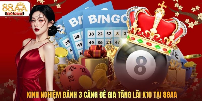 Kinh Nghiệm Đánh 3 Càng Để Gia Tăng Lãi X10 Tại 88AA