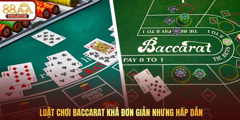 Luật chơi Baccarat khá đơn giản nhưng hấp dẫn