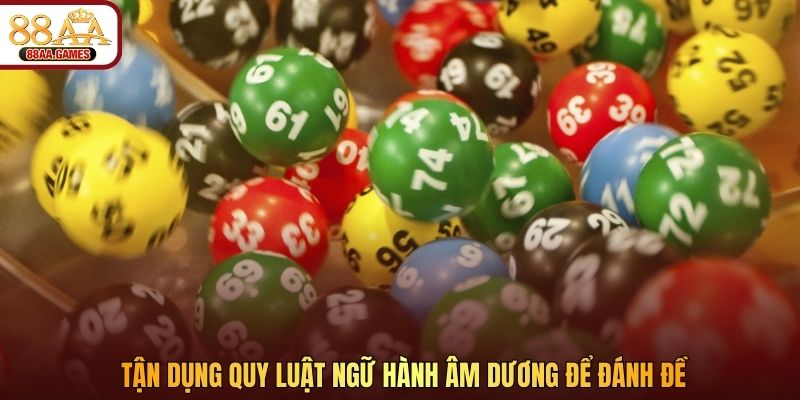 Tận dụng quy luật ngữ hành âm dương để đánh đề